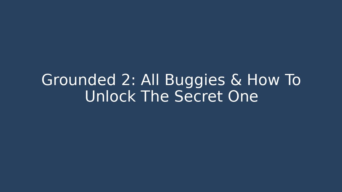 Grounded 2: All Buggies & How To Unlock The Secret One - Critter Realm
