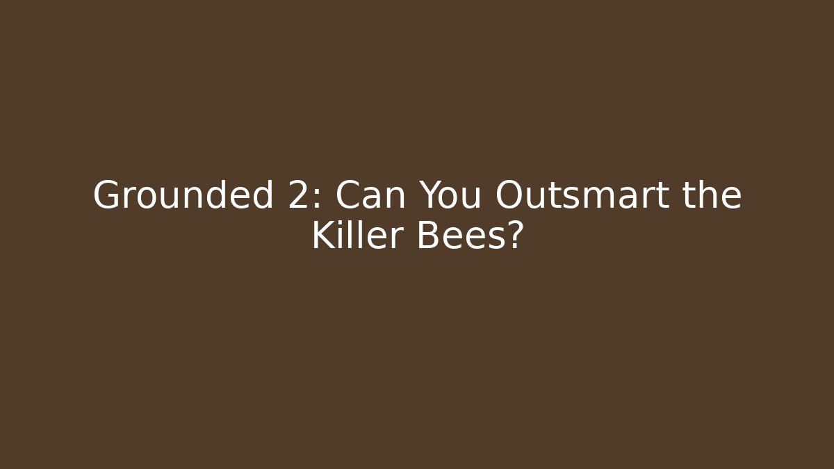 Grounded 2: Can You Outsmart the Killer Bees? - Critter Realm