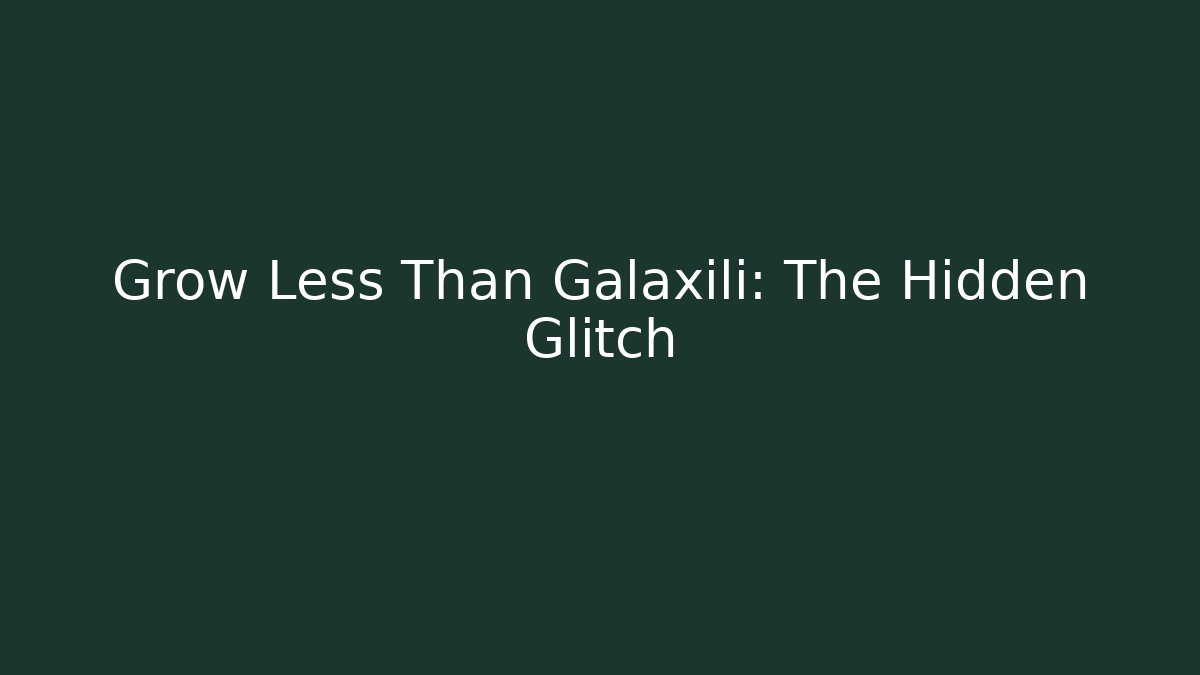 Grow Less Than Galaxili: The Hidden Glitch