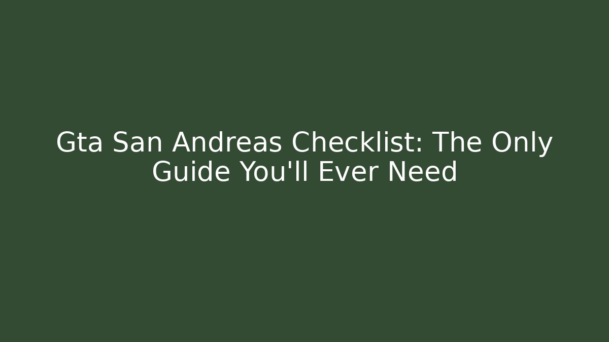 Gta San Andreas Checklist: The Only Guide You'll Ever Need - Critter Realm
