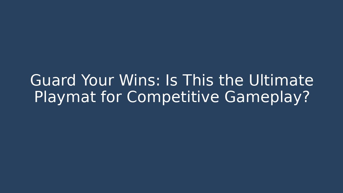 Guard Your Wins: Is This the Ultimate Playmat for Competitive Gameplay? - Critter Realm
