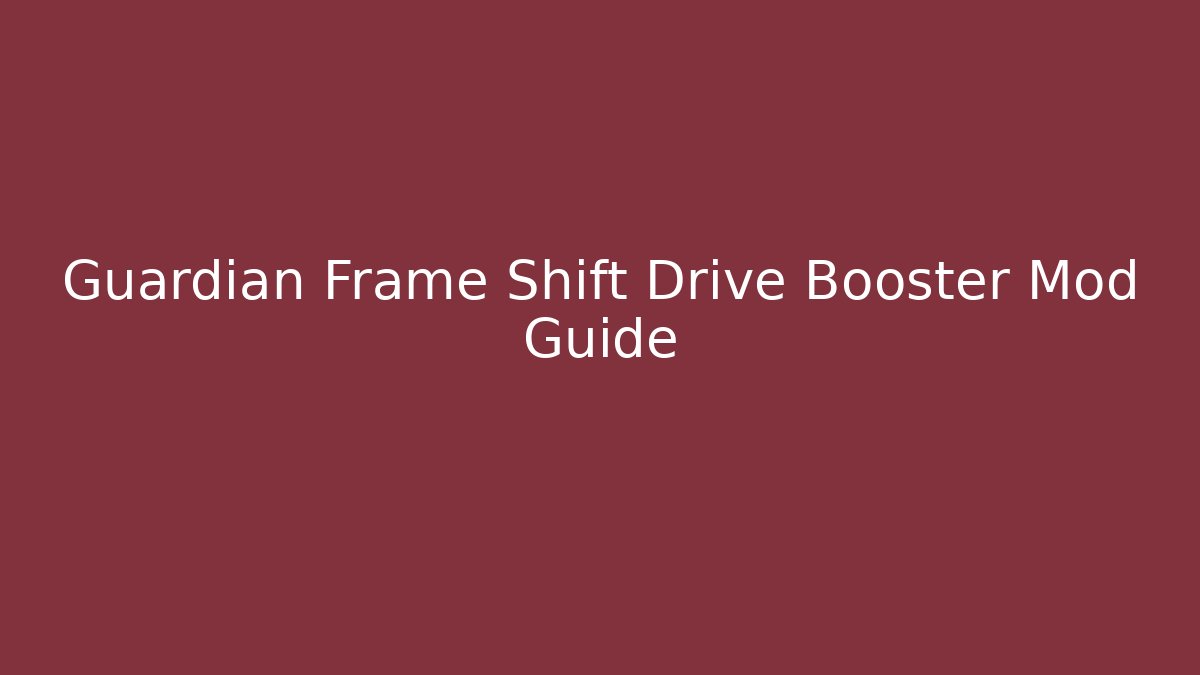 Guardian Frame Shift Drive Booster Mod Guide