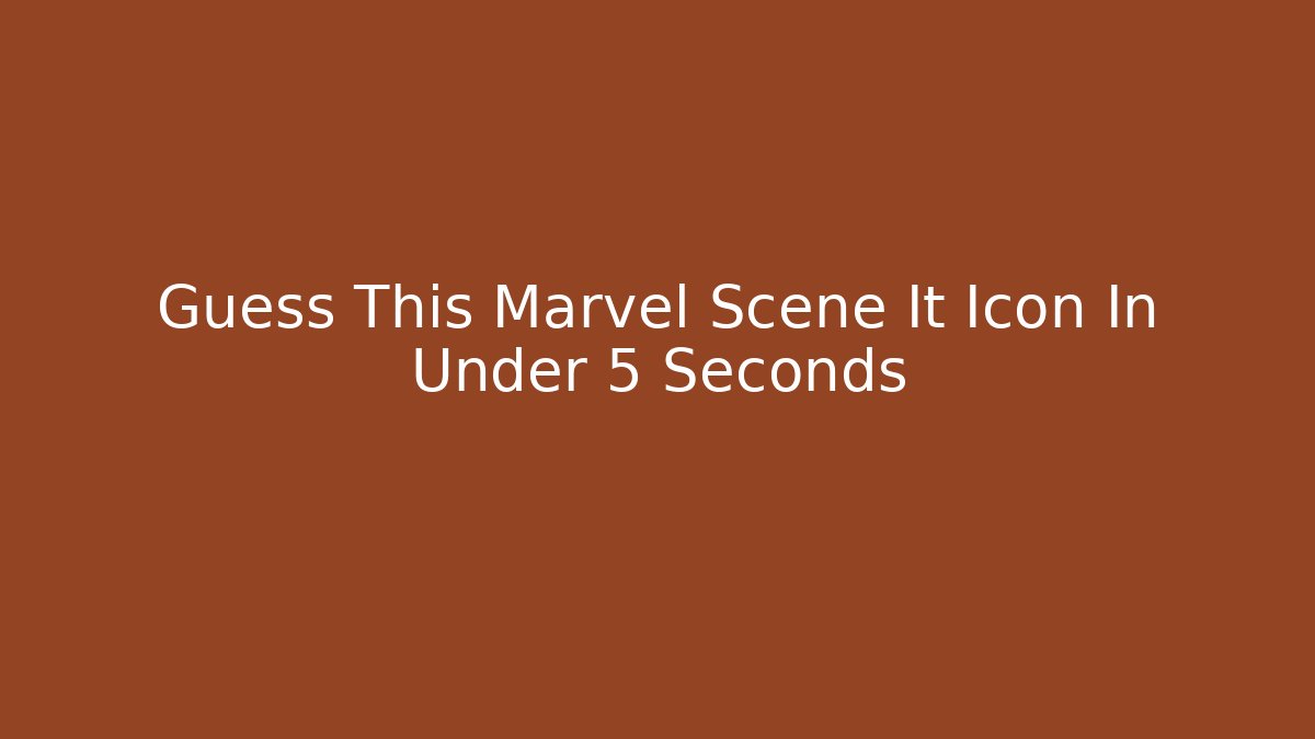 Guess This Marvel Scene It Icon In Under 5 Seconds