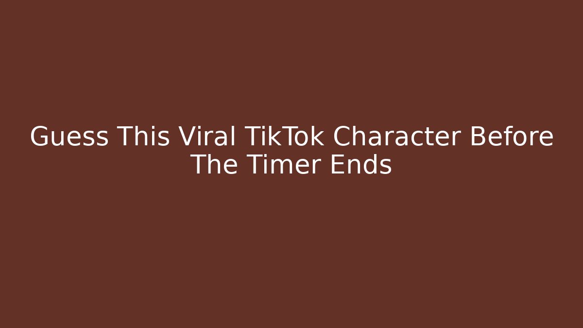 Guess This Viral TikTok Character Before The Timer Ends - Critter Realm