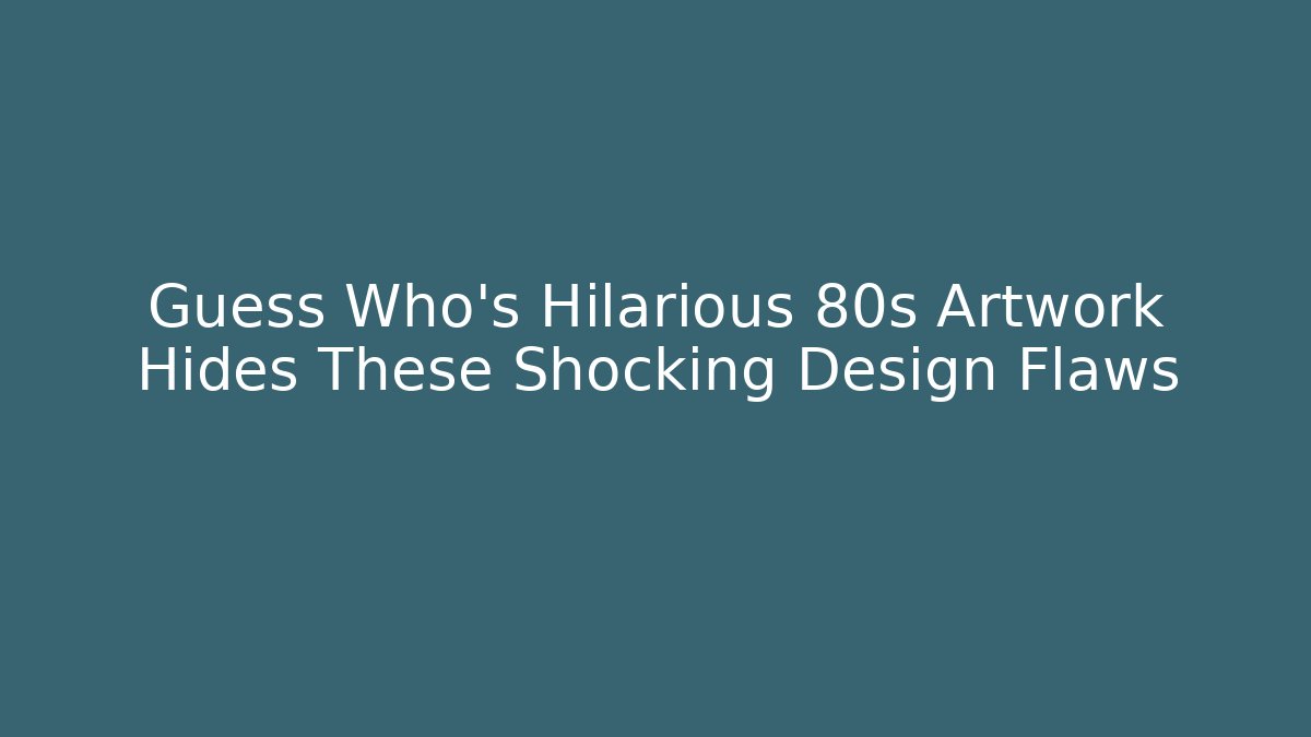 Guess Who's Hilarious 80s Artwork Hides These Shocking Design Flaws - Critter Realm