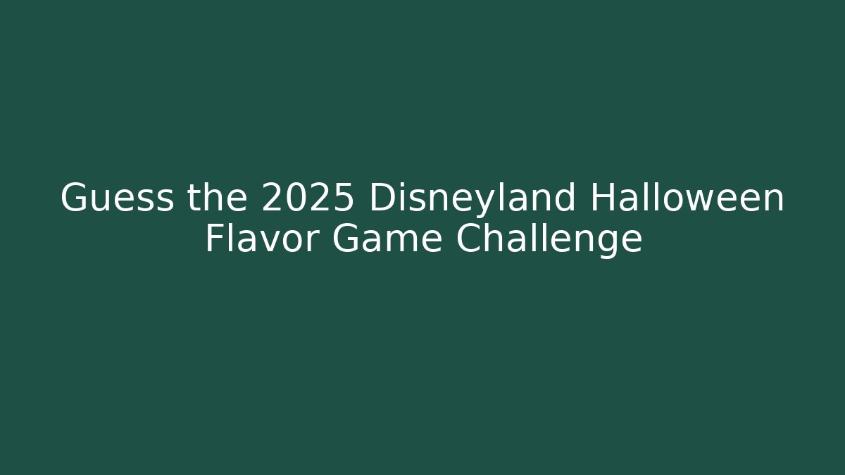 Guess the 2025 Disneyland Halloween Flavor Game Challenge