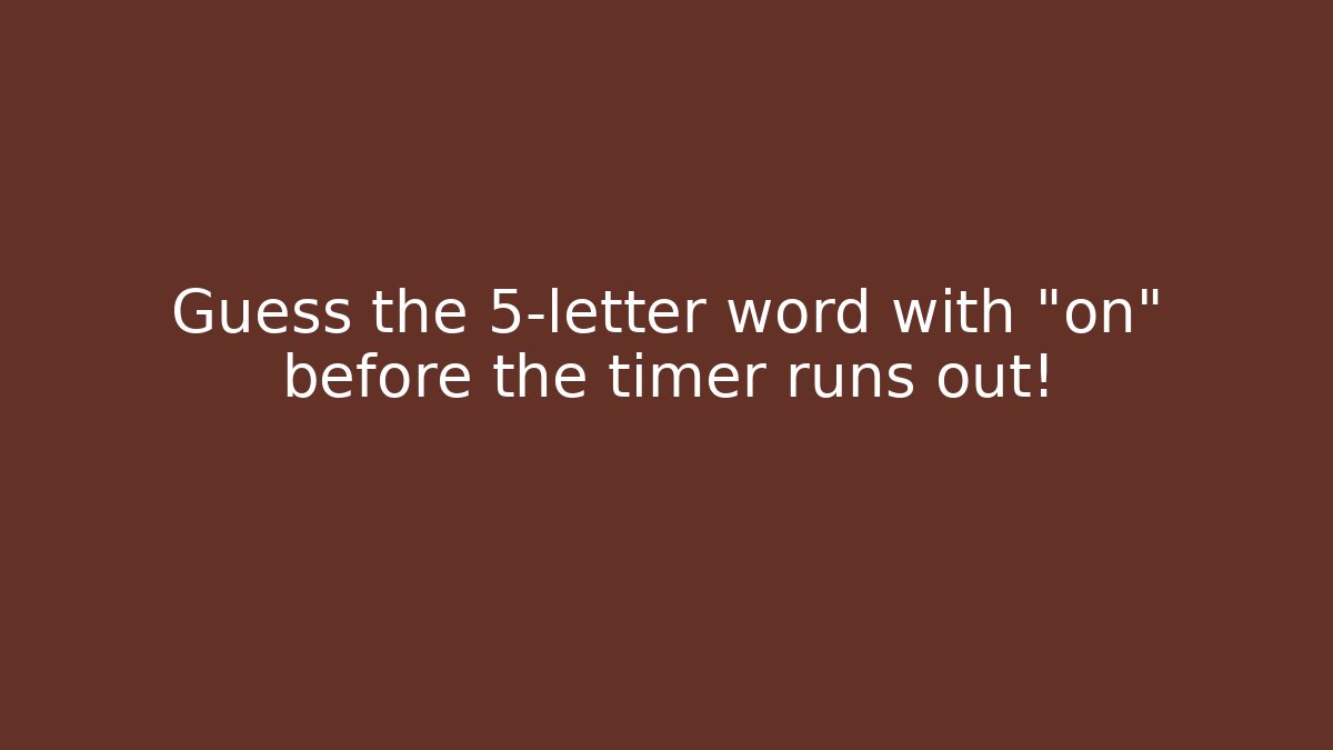 Guess the 5-letter word with "on" before the timer runs out! - Critter Realm