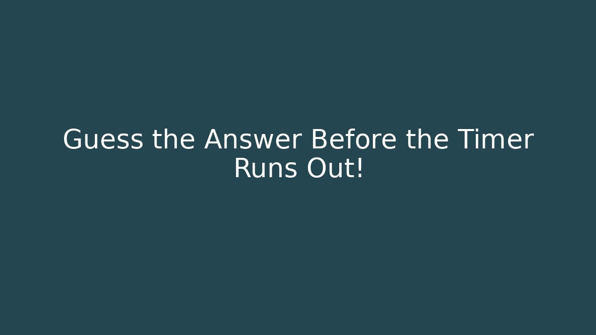 Guess the Answer Before the Timer Runs Out!