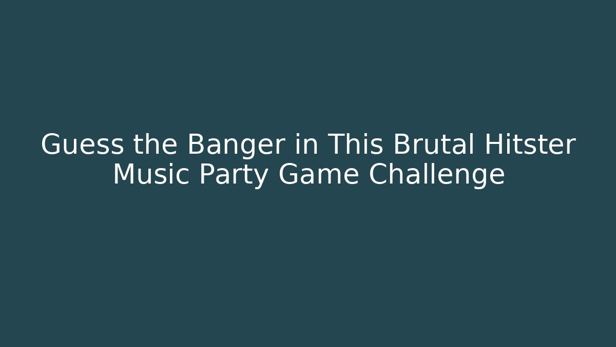 Guess the Banger in This Brutal Hitster Music Party Game Challenge