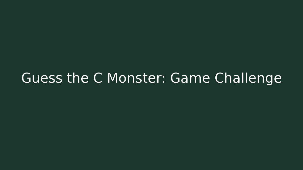 Guess the C Monster: Game Challenge