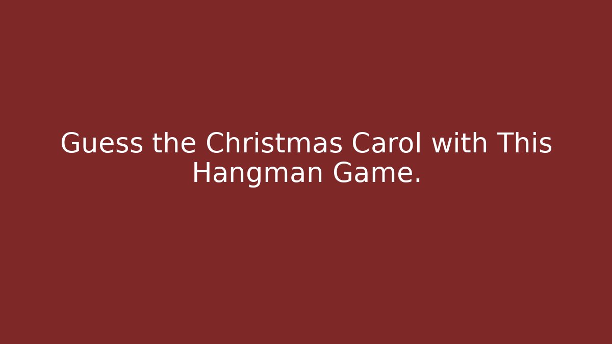 Guess the Christmas Carol with This Hangman Game.