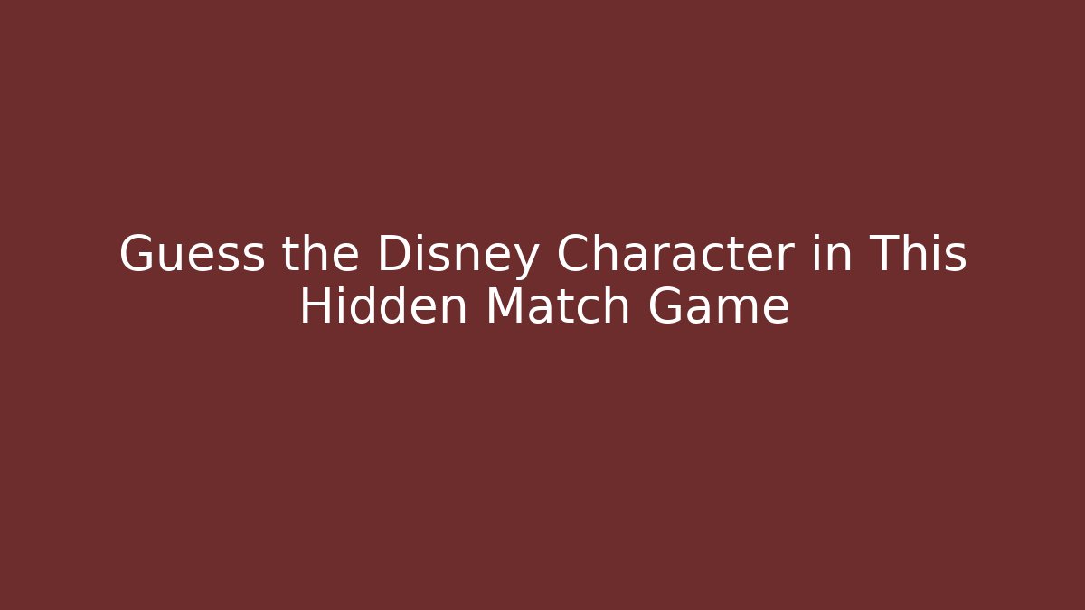 Guess the Disney Character in This Hidden Match Game