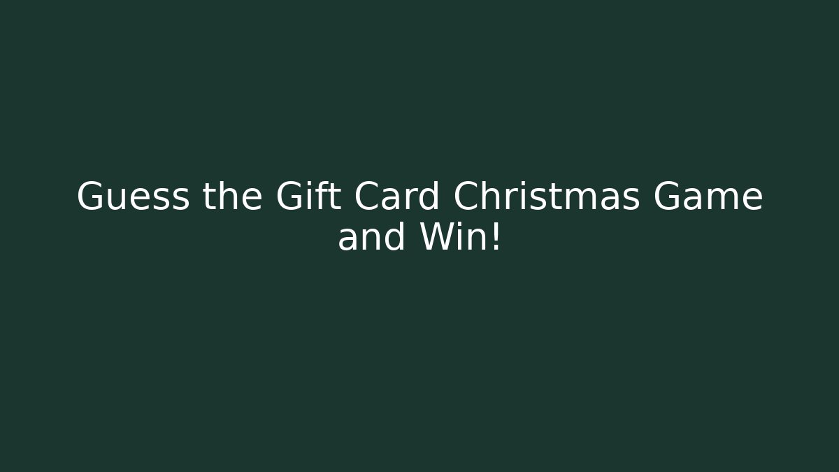 Guess the Gift Card Christmas Game and Win!