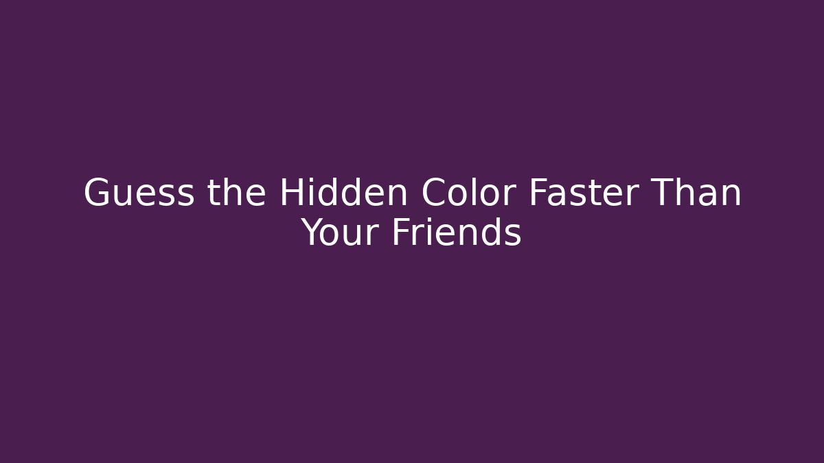 Guess the Hidden Color Faster Than Your Friends