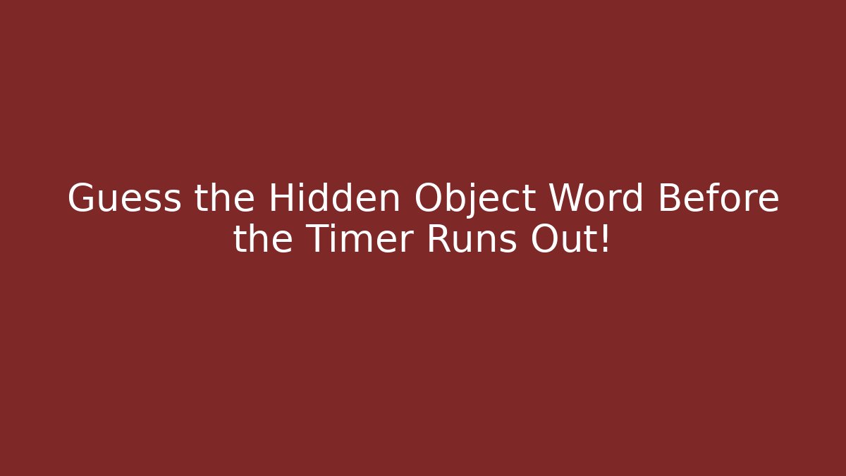 Guess the Hidden Object Word Before the Timer Runs Out!