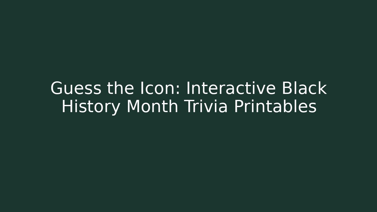 Guess the Icon: Interactive Black History Month Trivia Printables