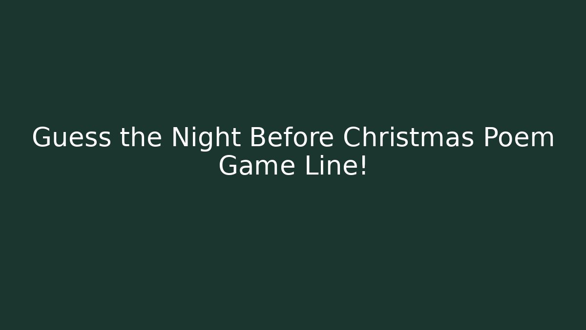 Guess the Night Before Christmas Poem Game Line!