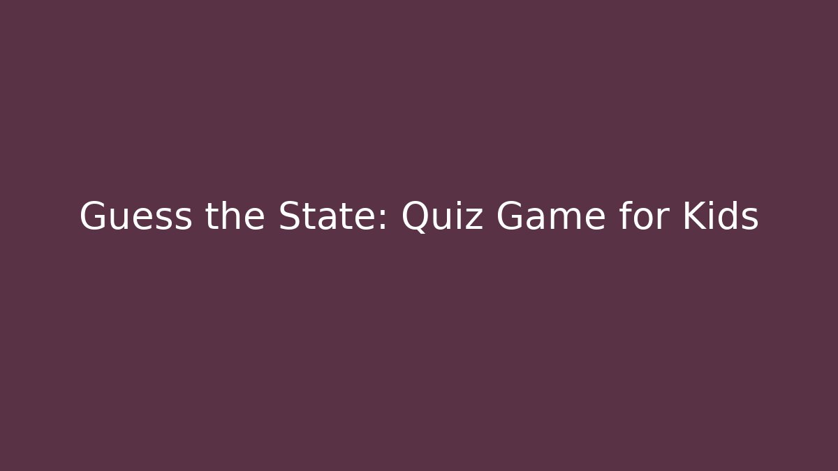 Guess the State: Quiz Game for Kids