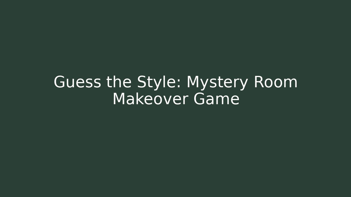 Guess the Style: Mystery Room Makeover Game