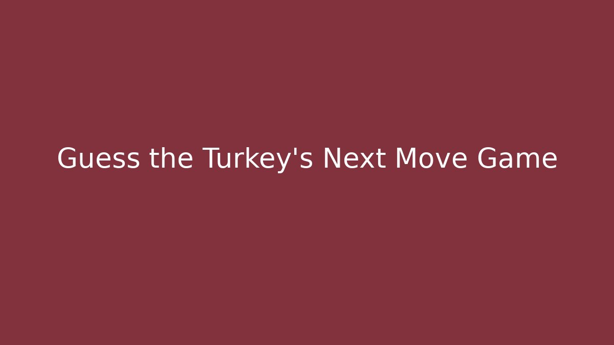 Guess the Turkey's Next Move Game