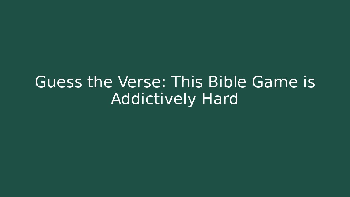 Guess the Verse: This Bible Game is Addictively Hard