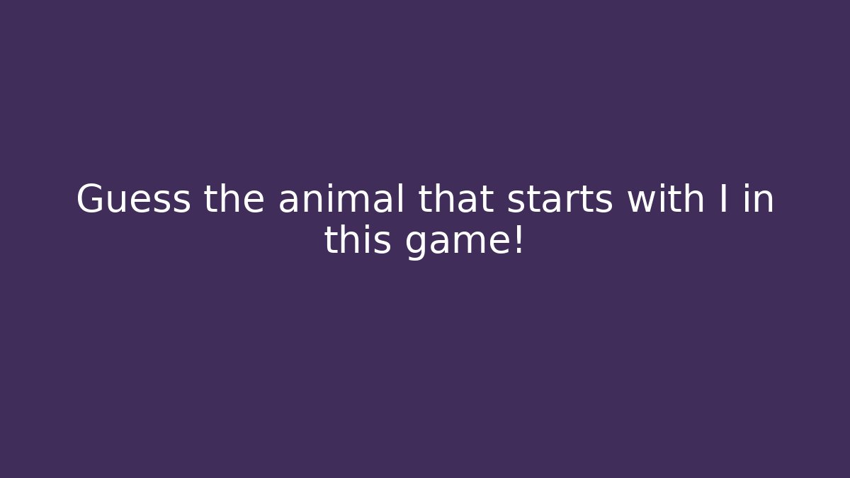 Guess the animal that starts with I in this game!