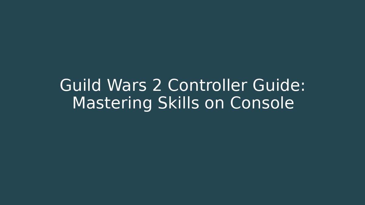 Guild Wars 2 Controller Guide: Mastering Skills on Console