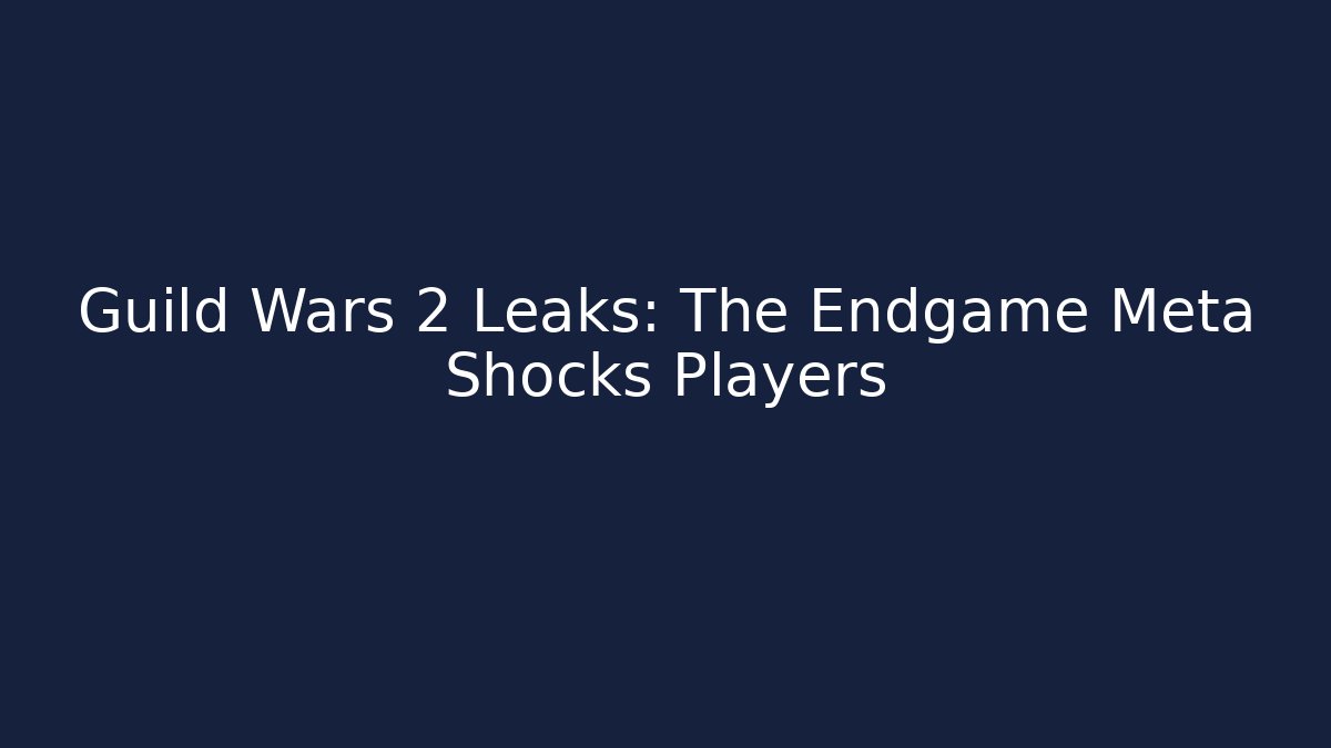 Guild Wars 2 Leaks: The Endgame Meta Shocks Players