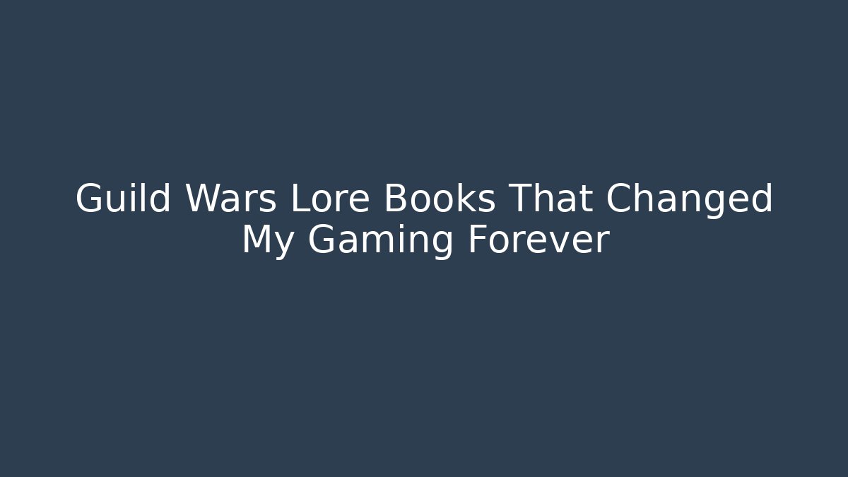 Guild Wars Lore Books That Changed My Gaming Forever