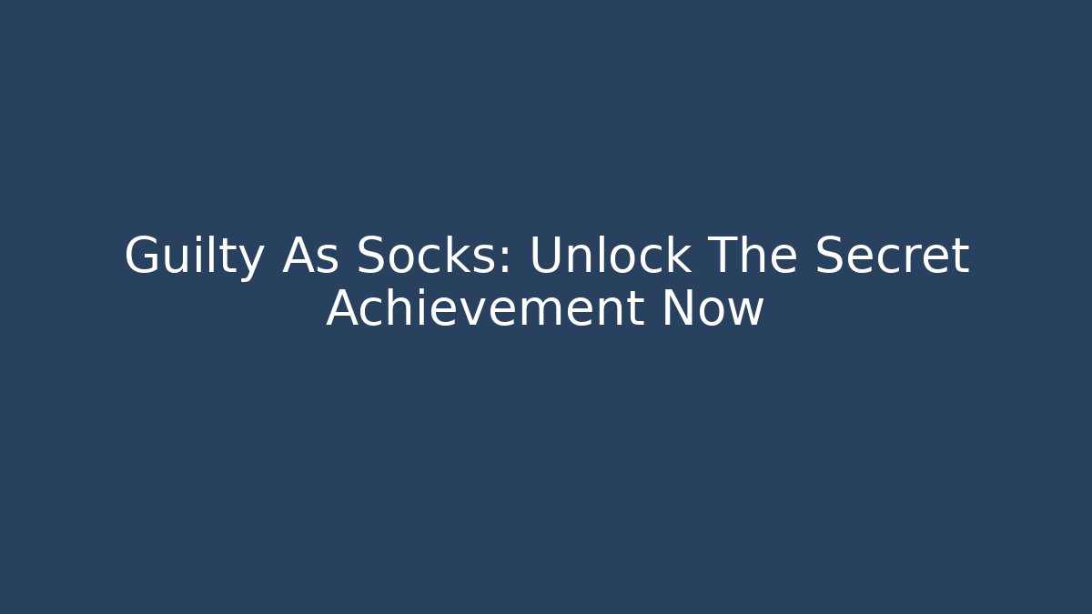 Guilty As Socks: Unlock The Secret Achievement Now - Critter Realm