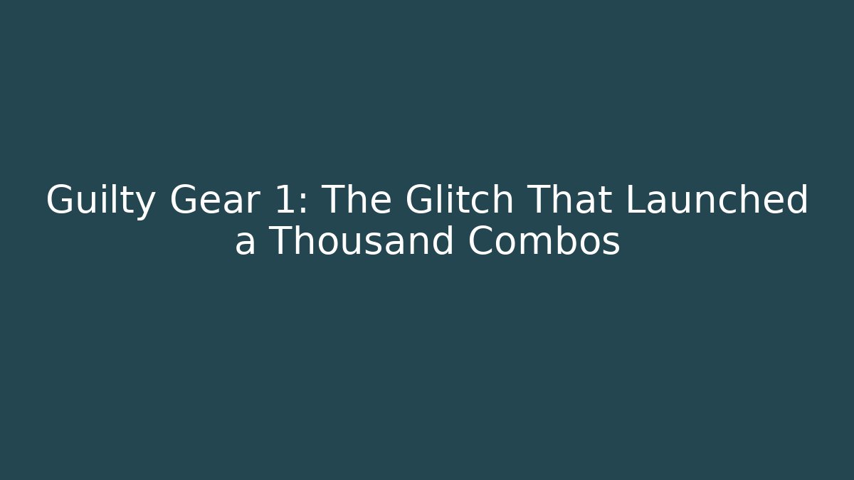 Guilty Gear 1: The Glitch That Launched a Thousand Combos