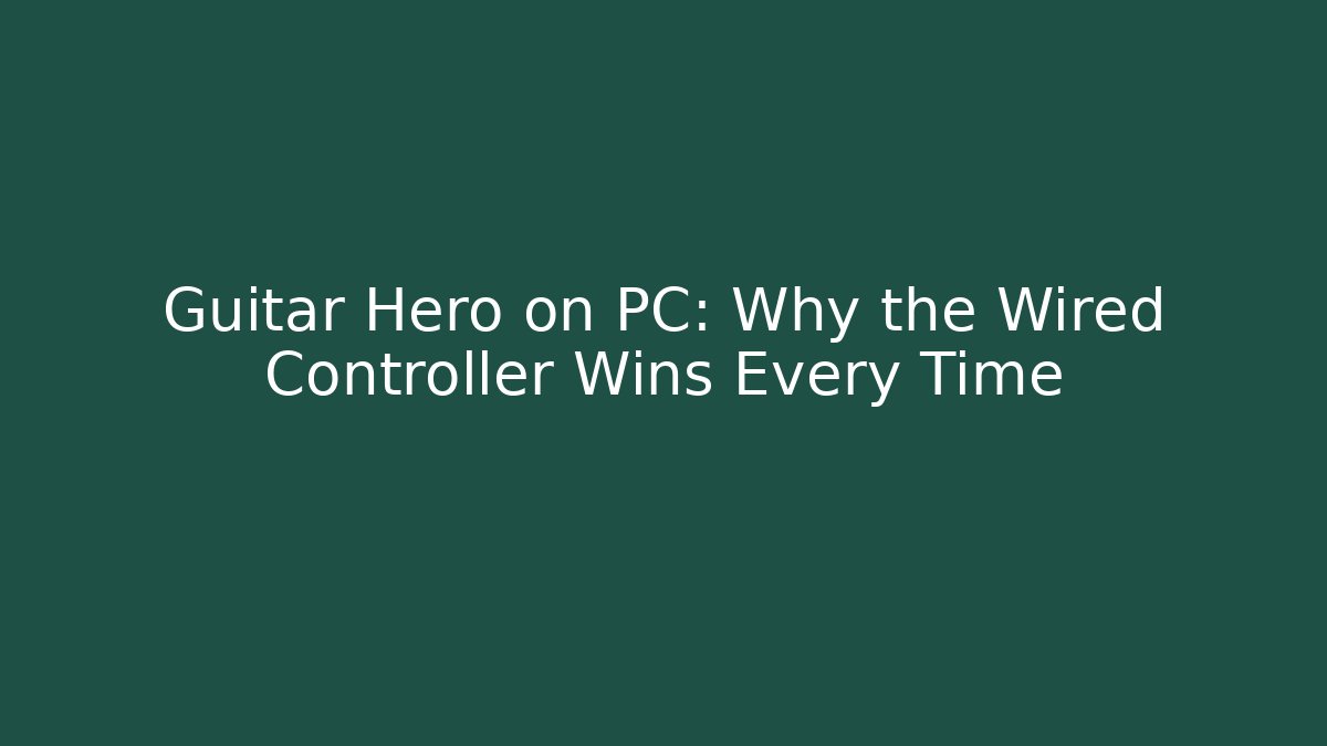 Guitar Hero on PC: Why the Wired Controller Wins Every Time