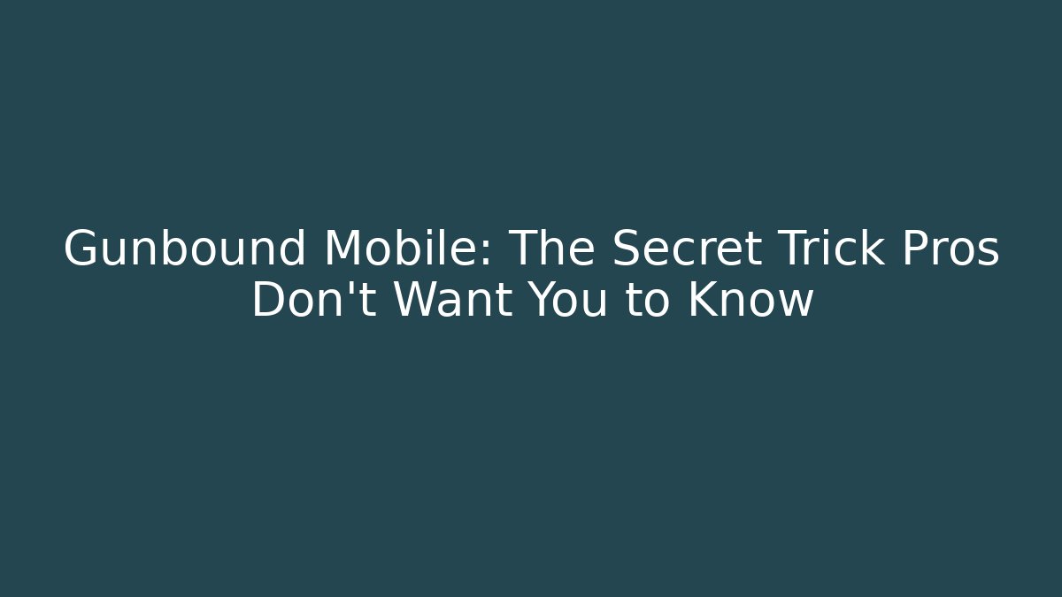 Gunbound Mobile: The Secret Trick Pros Don't Want You to Know