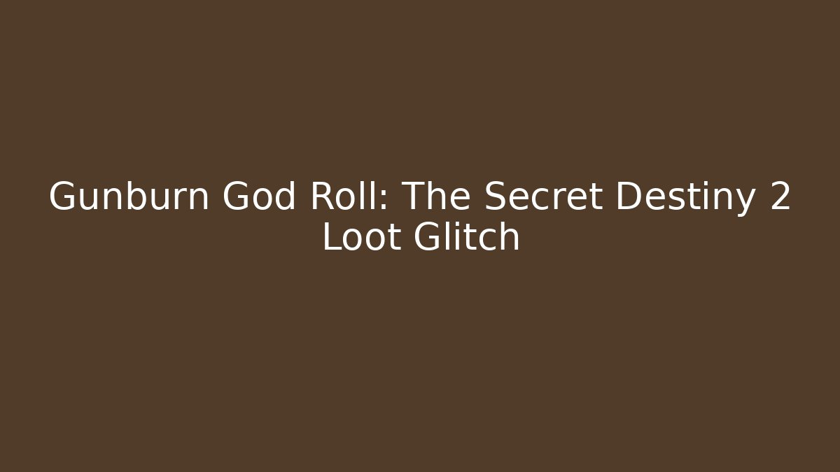 Gunburn God Roll: The Secret Destiny 2 Loot Glitch