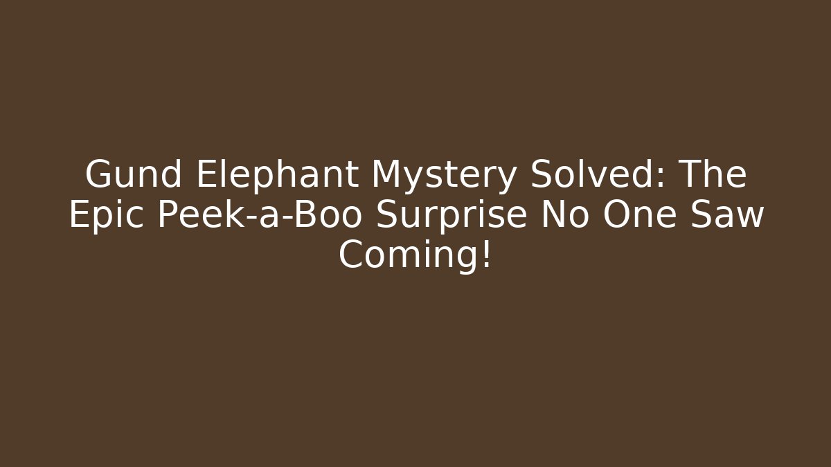 Gund Elephant Mystery Solved: The Epic Peek-a-Boo Surprise No One Saw Coming!