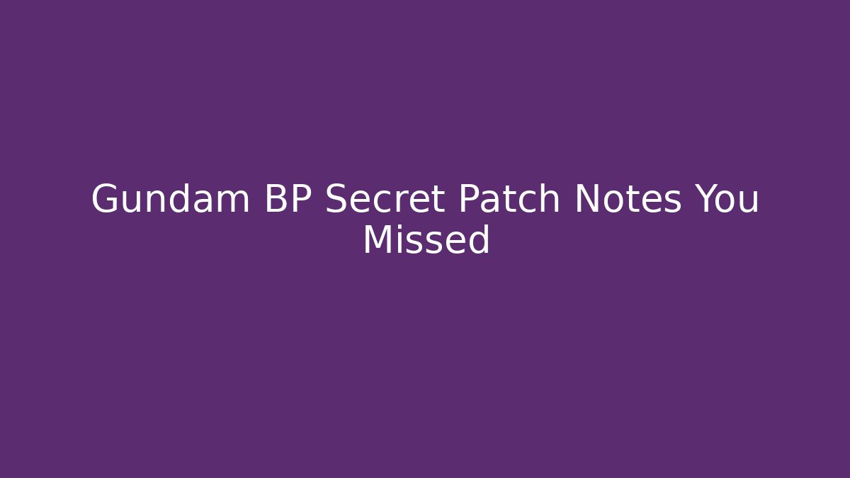 Gundam BP Secret Patch Notes You Missed - Critter Realm