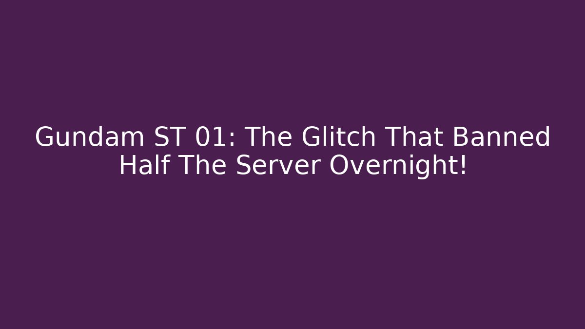 Gundam ST 01: The Glitch That Banned Half The Server Overnight! - Critter Realm