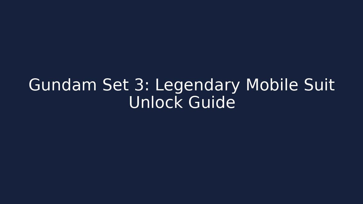Gundam Set 3: Legendary Mobile Suit Unlock Guide