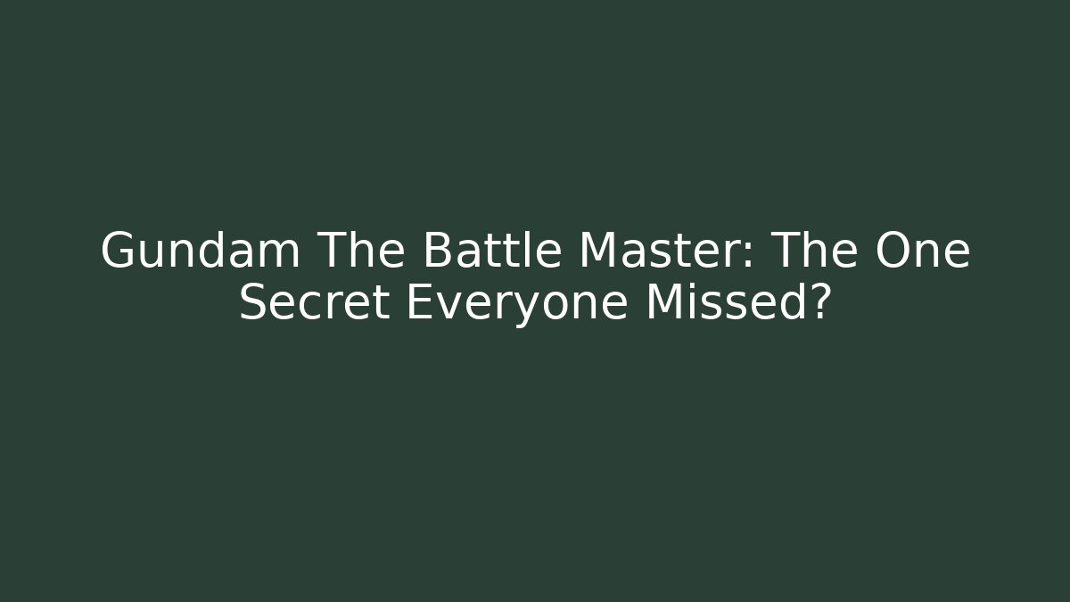 Gundam The Battle Master: The One Secret Everyone Missed?