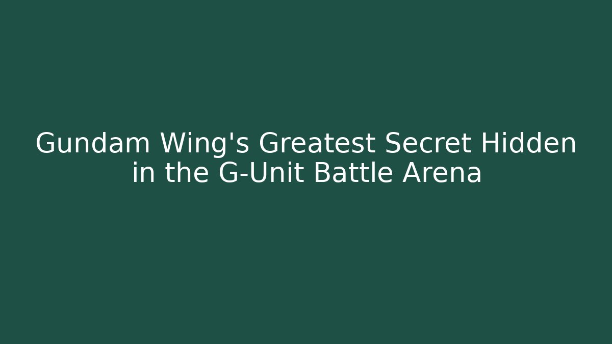 Gundam Wing's Greatest Secret Hidden in the G-Unit Battle Arena
