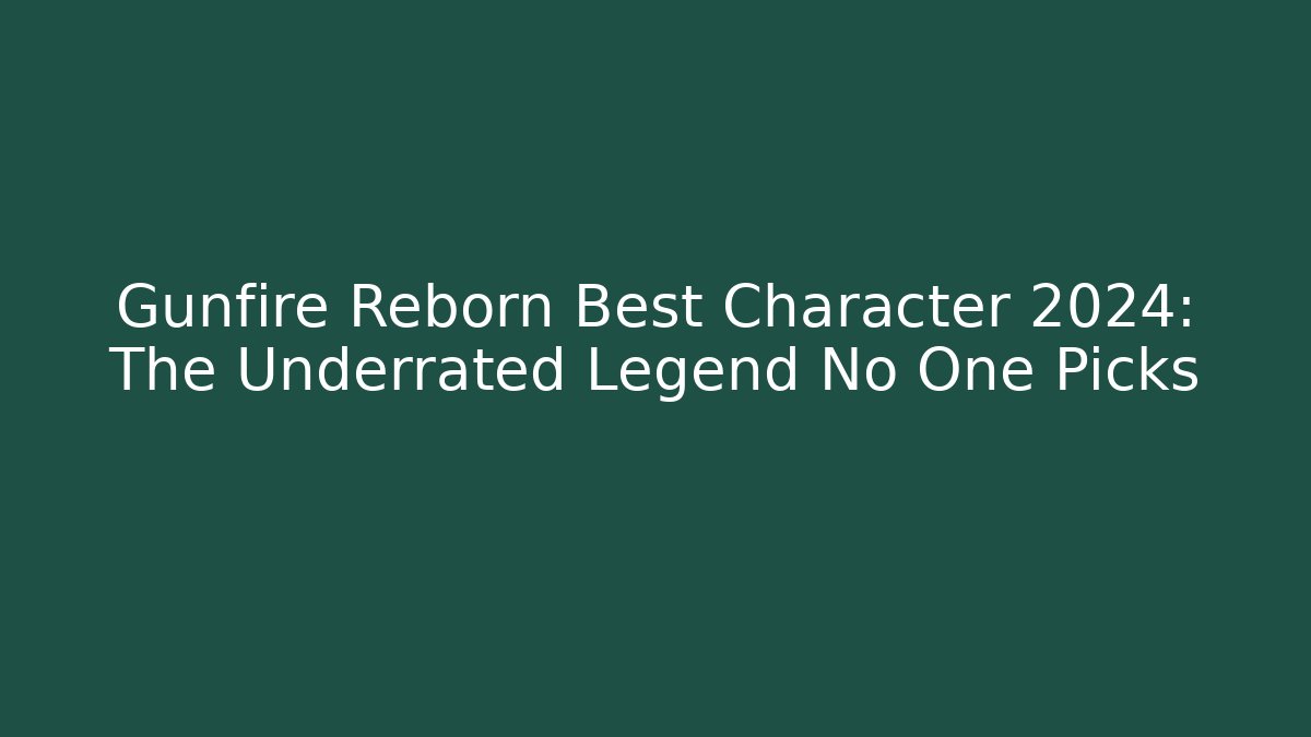Gunfire Reborn Best Character 2024: The Underrated Legend No One Picks