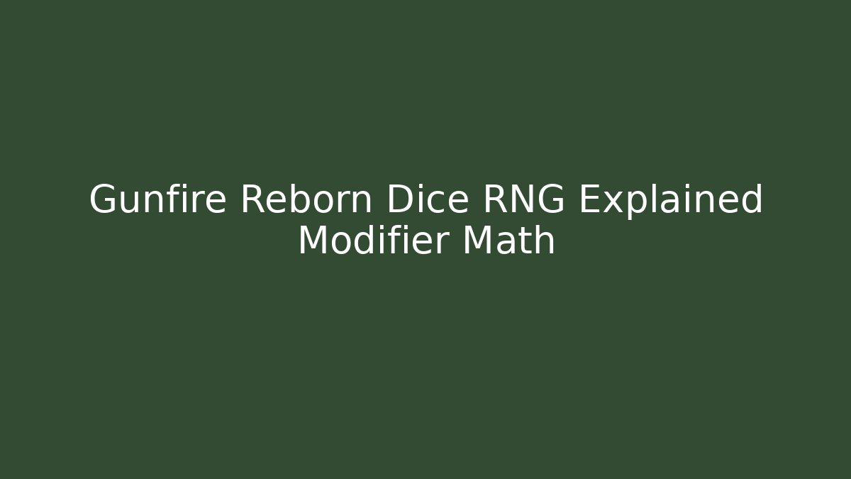 Gunfire Reborn Dice RNG Explained Modifier Math