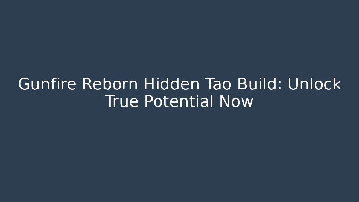 Gunfire Reborn Hidden Tao Build: Unlock True Potential Now