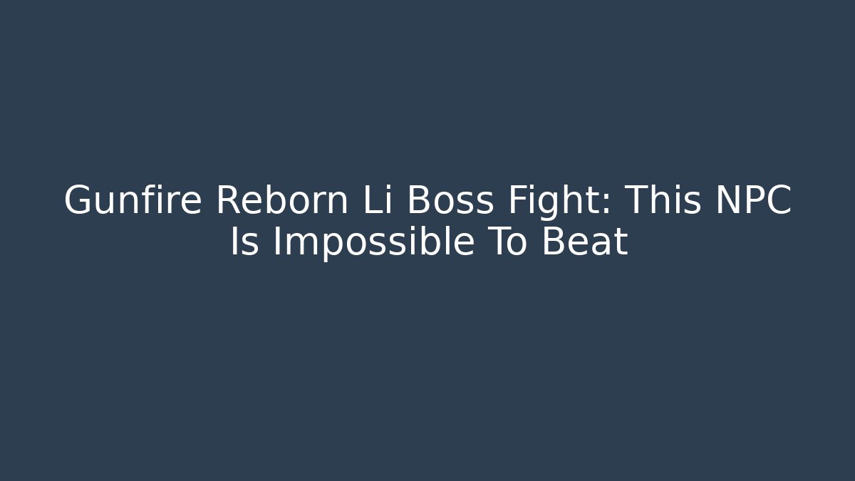 Gunfire Reborn Li Boss Fight: This NPC Is Impossible To Beat