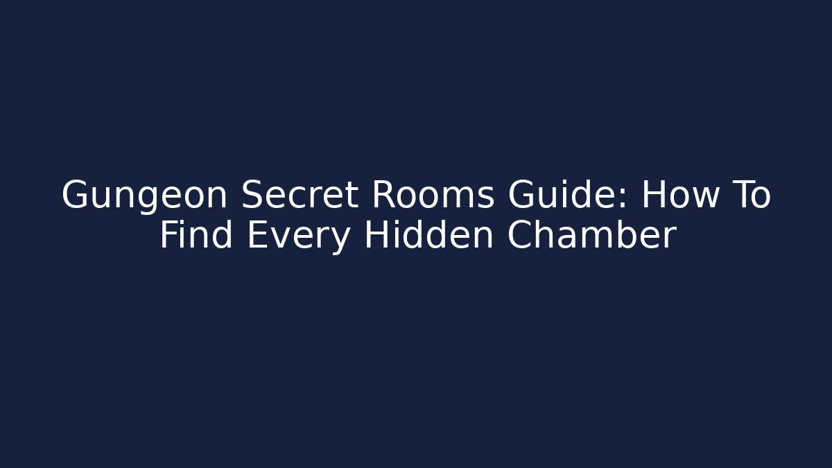 Gungeon Secret Rooms Guide: How To Find Every Hidden Chamber