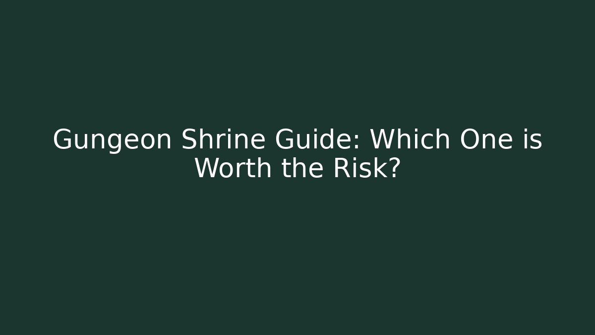 Gungeon Shrine Guide: Which One is Worth the Risk?