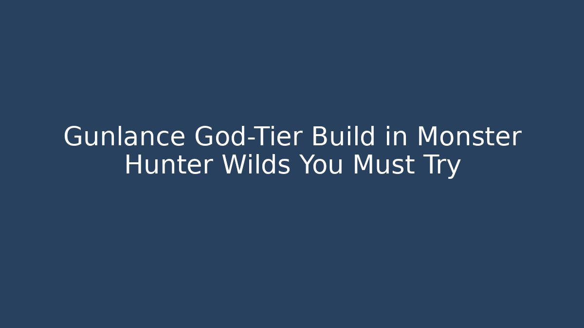 Gunlance God-Tier Build in Monster Hunter Wilds You Must Try