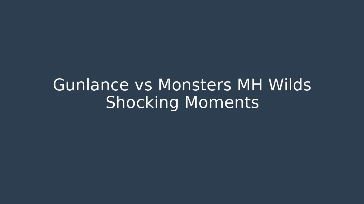 Gunlance vs Monsters MH Wilds Shocking Moments