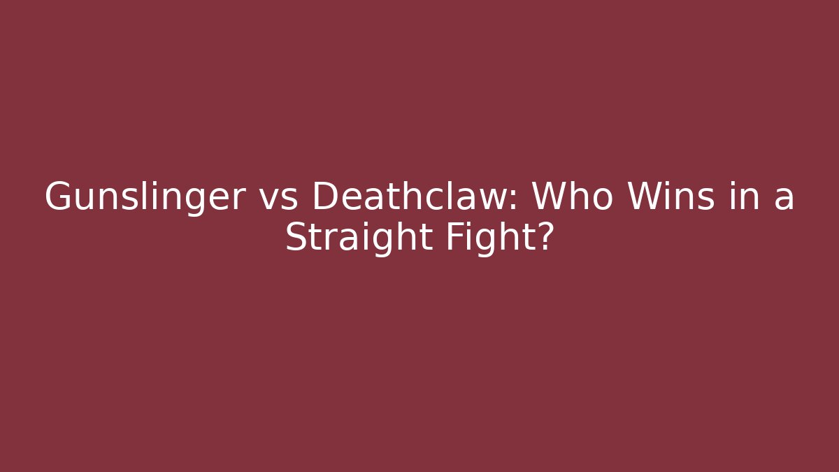 Gunslinger vs Deathclaw: Who Wins in a Straight Fight?