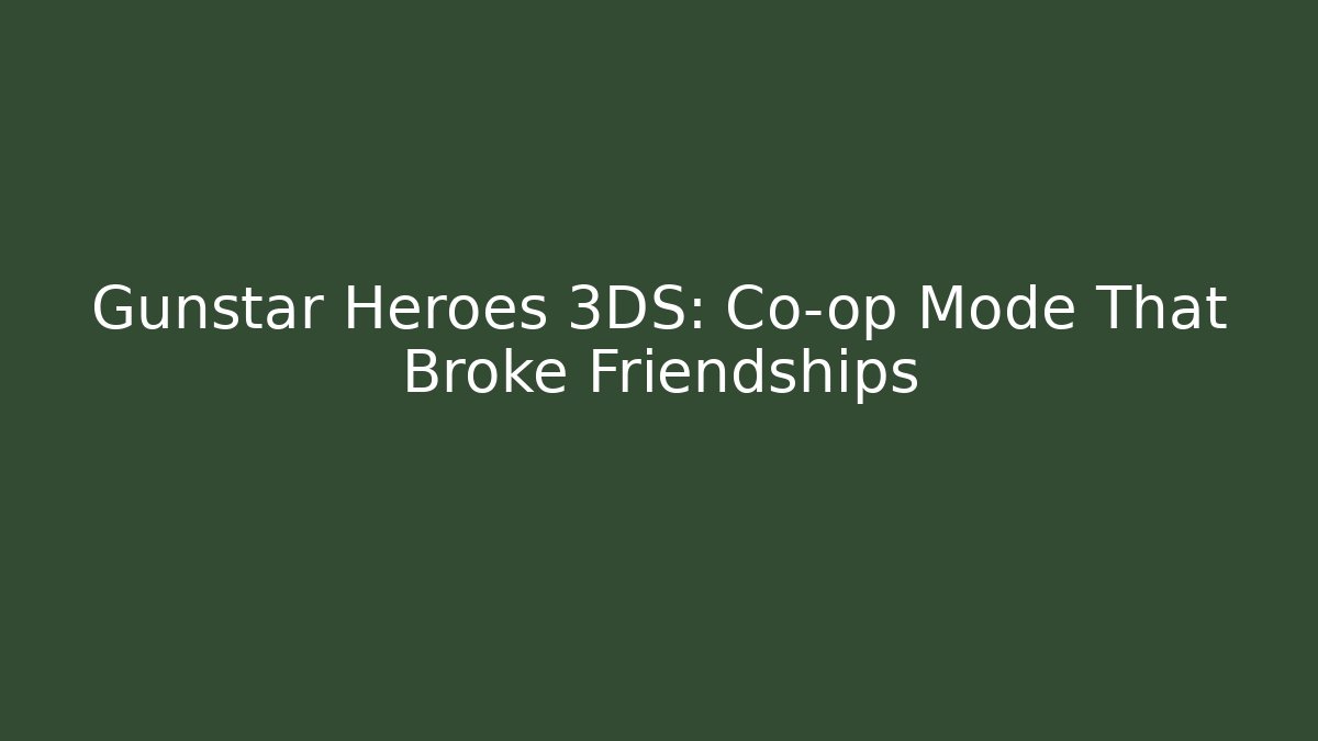 Gunstar Heroes 3DS: Co-op Mode That Broke Friendships